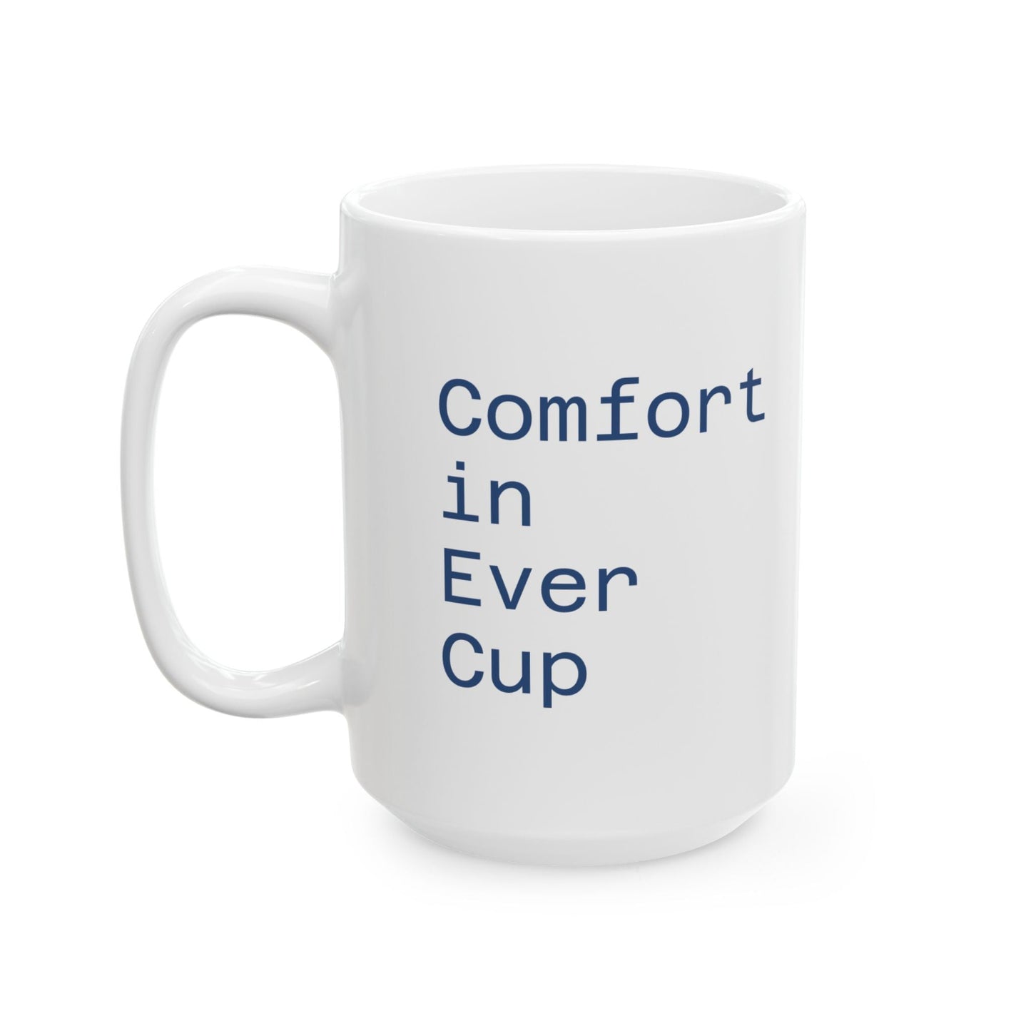 Comfort in Every Cup Ceramic Mug, Cozy Drinkware, Coffee Lover Gift, Home and Office Essential, 11oz 15oz Sizes Available