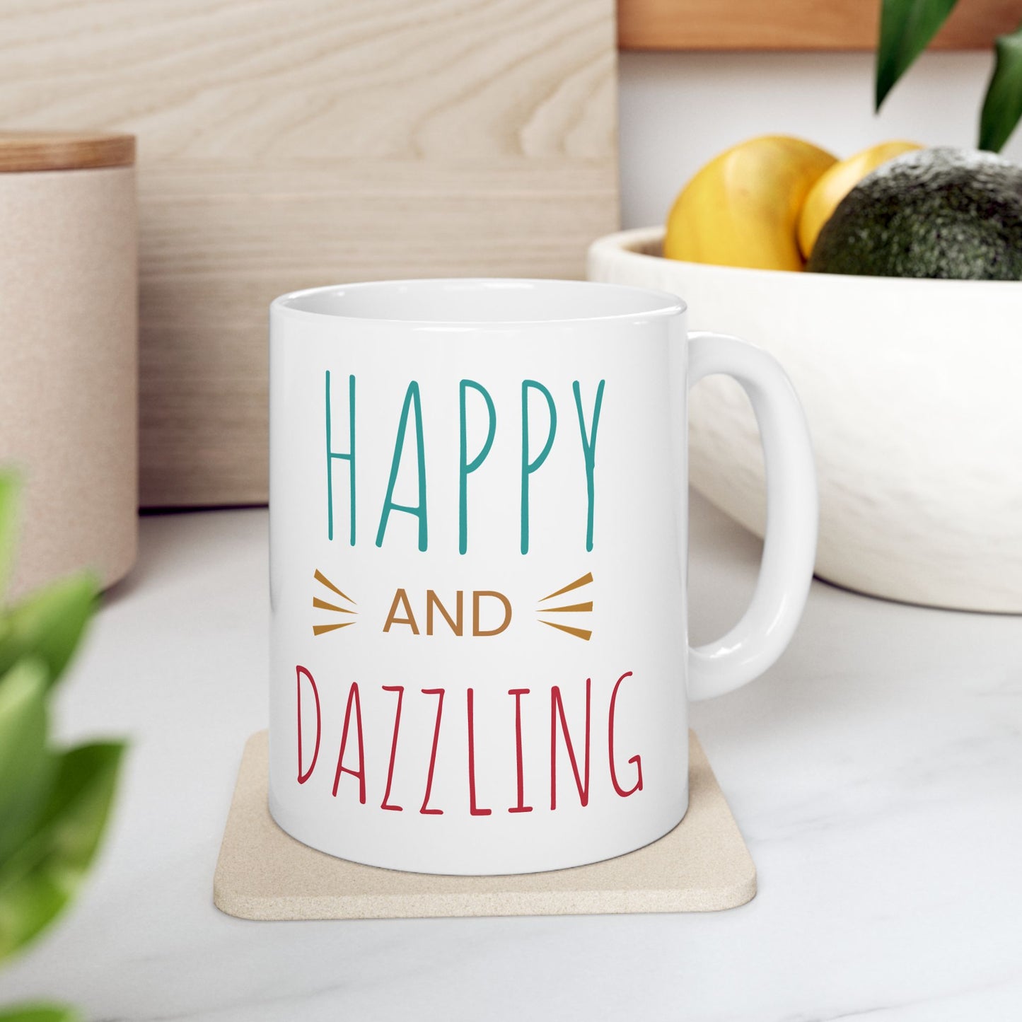 Happy and Dazzling Ceramic Mug, Coffee Mug, Gift for Friends, Inspirational Drinkware, Birthday Gift, Holiday Mug, Home & Kitchen