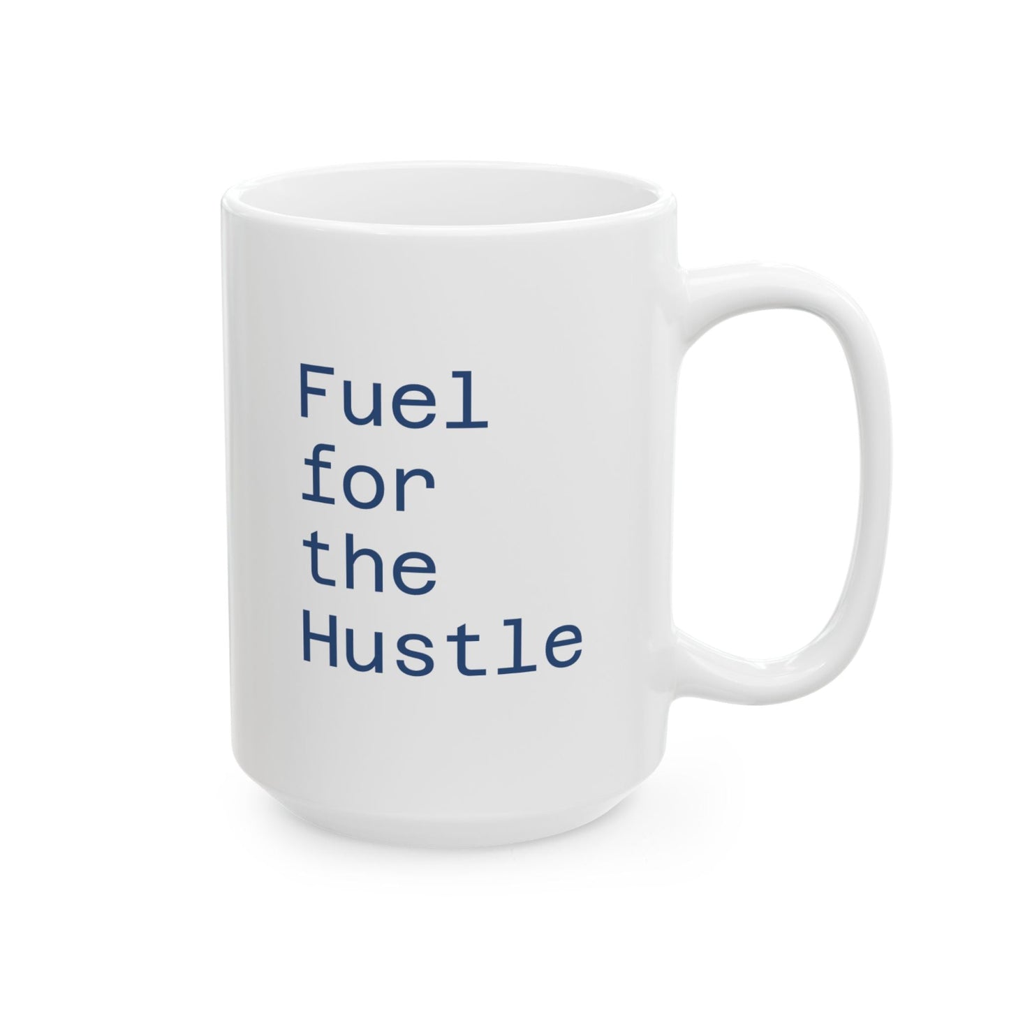 Motivational Coffee Mug, Funny Gift for Hustlers, Office Decor, Inspirational Drinkware, 11oz & 15oz Options