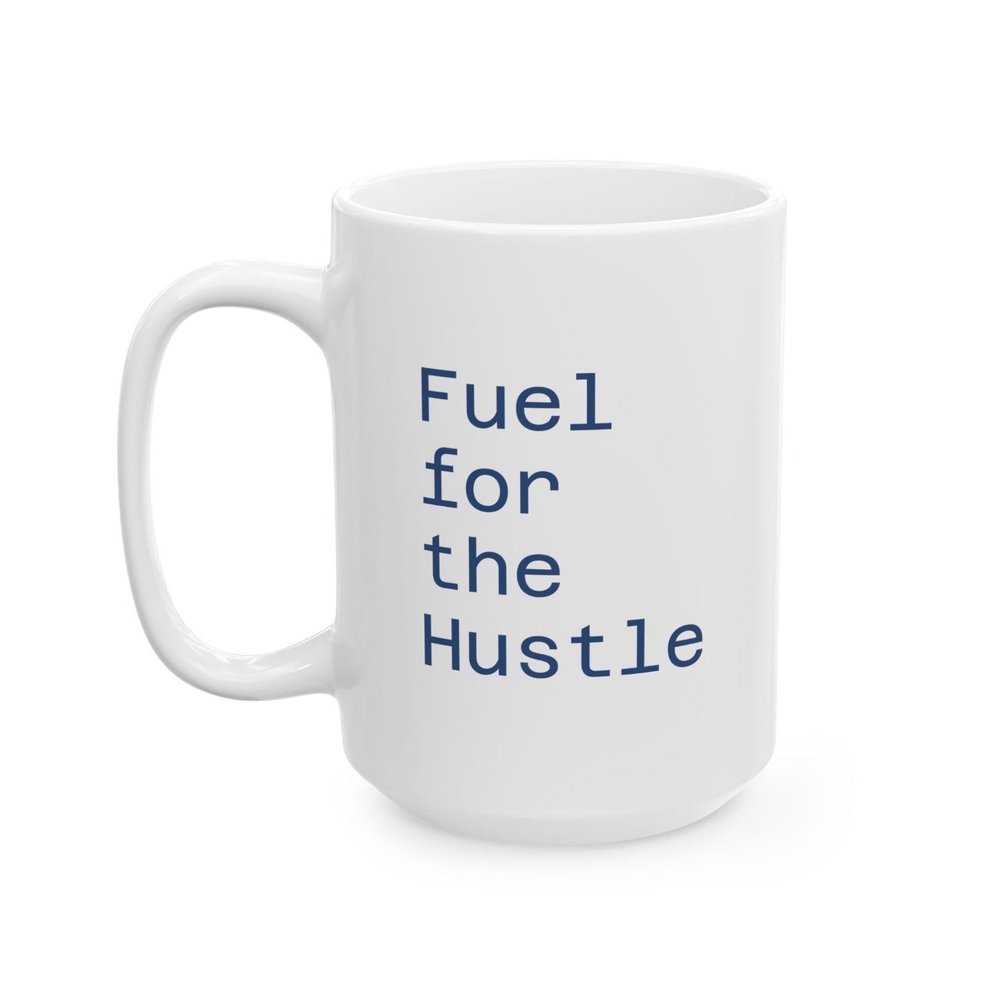 Motivational Coffee Mug, Funny Gift for Hustlers, Office Decor, Inspirational Drinkware, 11oz & 15oz Options