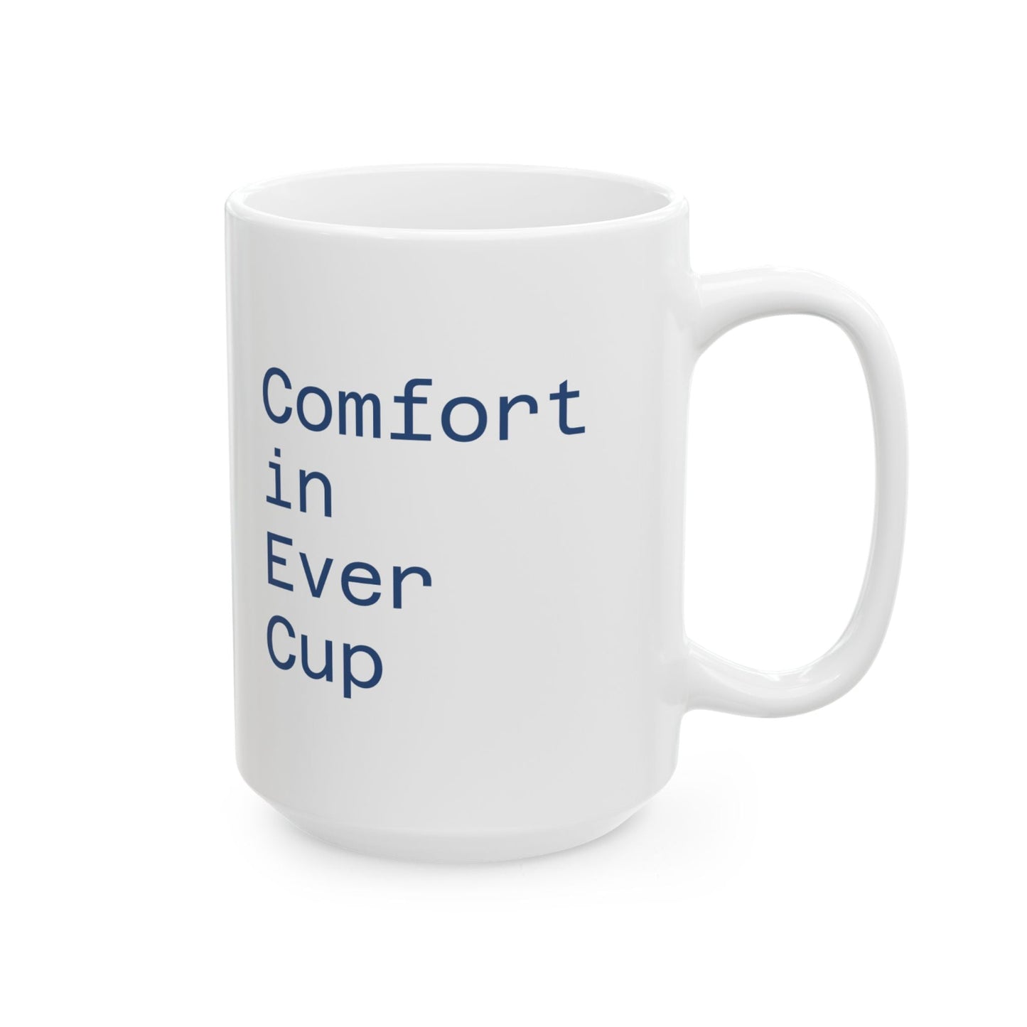 Comfort in Every Cup Ceramic Mug, Cozy Drinkware, Coffee Lover Gift, Home and Office Essential, 11oz 15oz Sizes Available