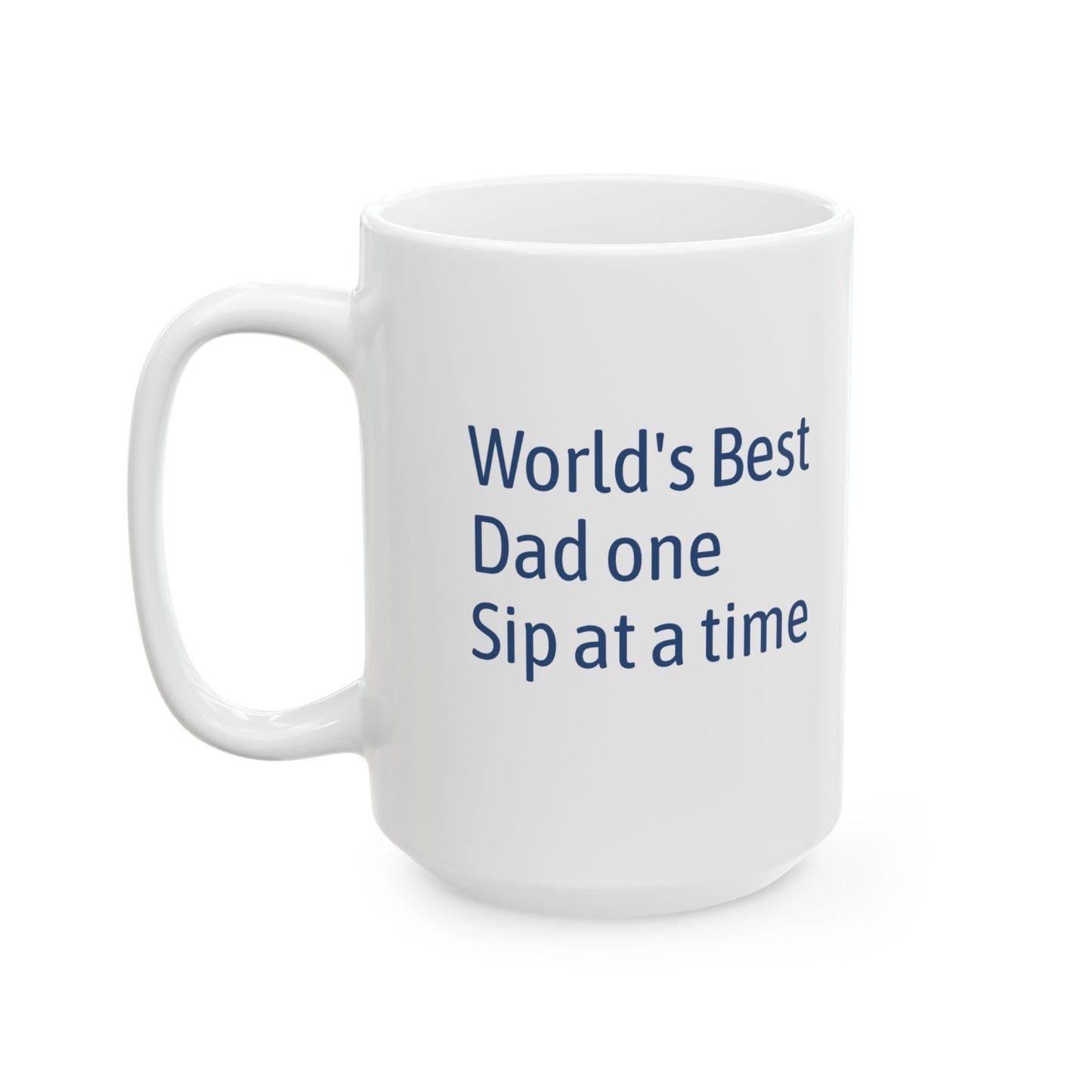 Funny Ceramic Mug for Coffee Lovers, in blue print Perfect Gift for Dad, World's Best Dad Mug, Great for Birthdays, Father's Day, Sip Time