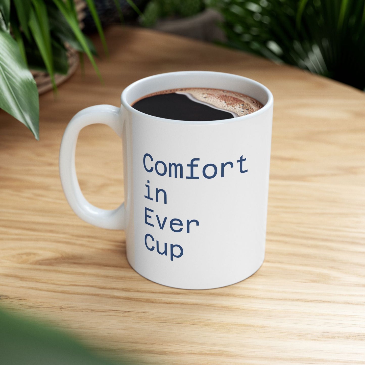Comfort in Every Cup Ceramic Mug, Cozy Drinkware, Coffee Lover Gift, Home and Office Essential, 11oz 15oz Sizes Available