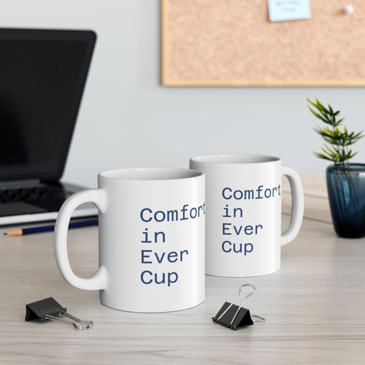 Comfort in Every Cup Ceramic Mug, Cozy Drinkware, Coffee Lover Gift, Home and Office Essential, 11oz 15oz Sizes Available